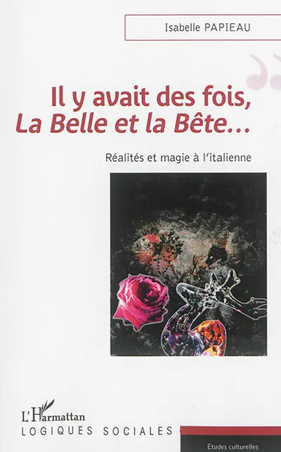 Il y avait des fois, La Belle et la Bête... : réalités et magie à l'italienne