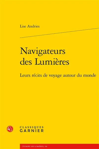 Navigateurs des Lumières : leurs récits de voyage autour du monde
