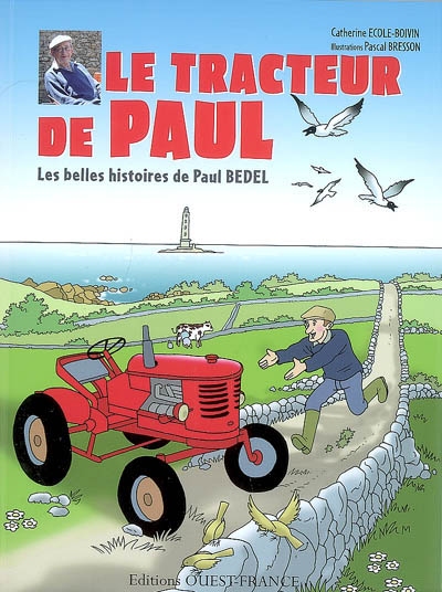 Le tracteur de Paul : les belles histoires de Paul Bedel