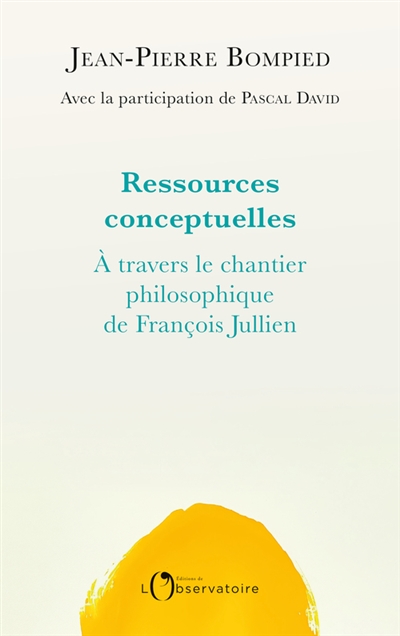 Ressources conceptuelles : à travers le chantier philosophique de François Jullien