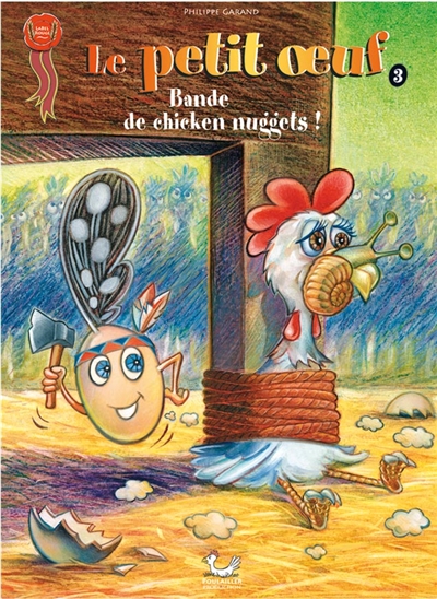 Le petit oeuf. Vol. 3. Bande de chicken nuggets !