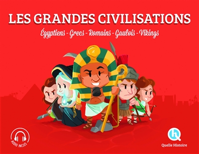 Les grandes civilisations : Egyptiens, Grecs, Romains, Gaulois, Vikings
