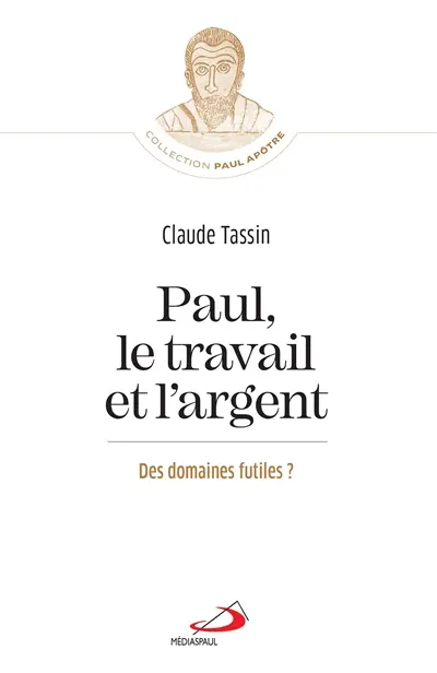 Paul, le travail et l'argent : des domaines futiles ?