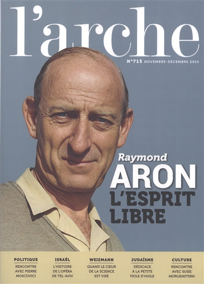 Arche (L'), n° 713. Raymond Aron : l'esprit libre