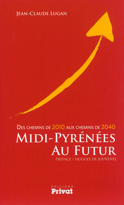 Midi-Pyrénées au futur : des chemins de 2010 aux chemins de 2040