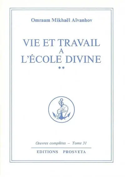 Oeuvres complètes. Vol. 31. Vie et travail à l'école divine 2