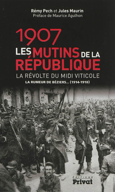1907, les mutins de la République : la révolte du Midi viticole : la rumeur de Béziers... (1914-1918)