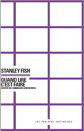 Quand lire c'est faire : l'autorité des communautés interprétatives