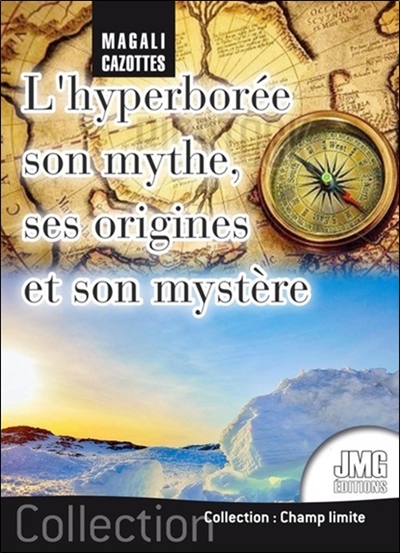 L'Hyperborée : son mythe, ses origines et son mystère... enfin révélé !