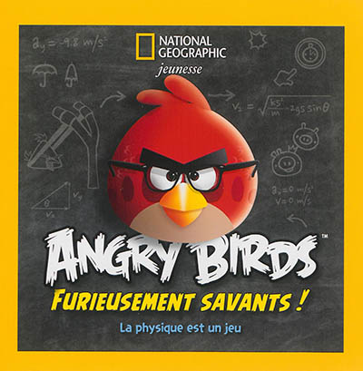 Angry birds : furieusement savants ! : la physique est un jeu