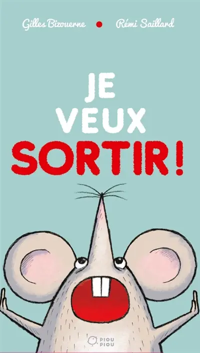 Je veux sortir !