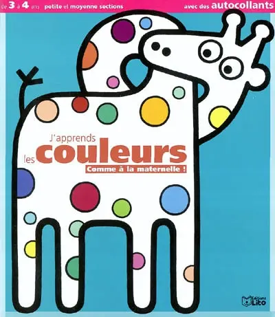 J'apprends les couleurs comme à la maternelle : de 3 à 4 ans, petite et moyenne sections