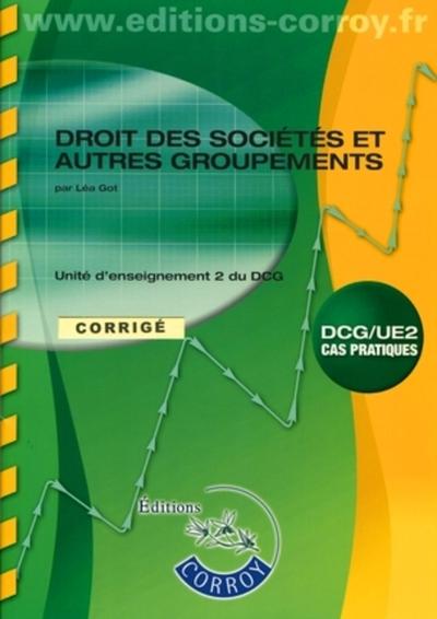 Droit des sociétés et autres groupements : unité d'enseignement 2 du DCG, cas pratiques : corrigés