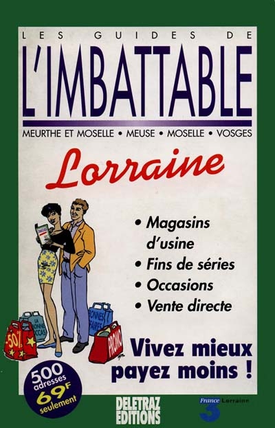 L'imbattable Lorraine : vivez mieux, payez moins
