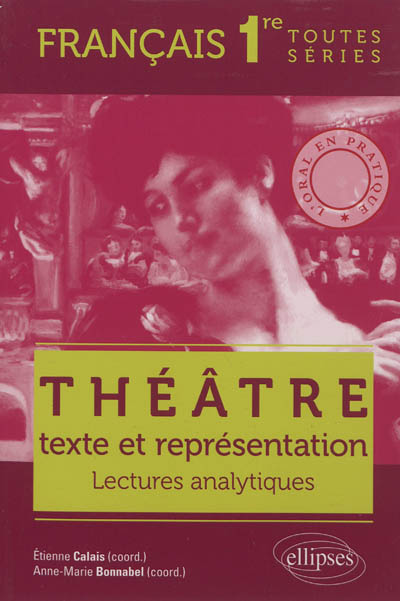 Théâtre, texte et représentation : lectures analytiques : français 1re toutes séries