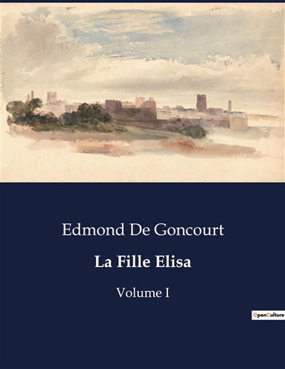 La Fille Elisa : Volume I