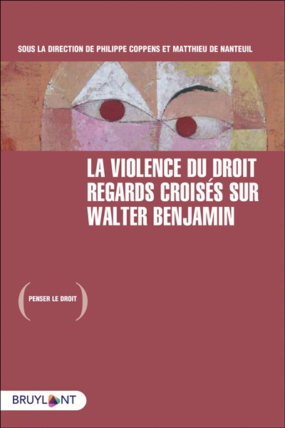 La violence du droit : regards croisés sur Walter Benjamin