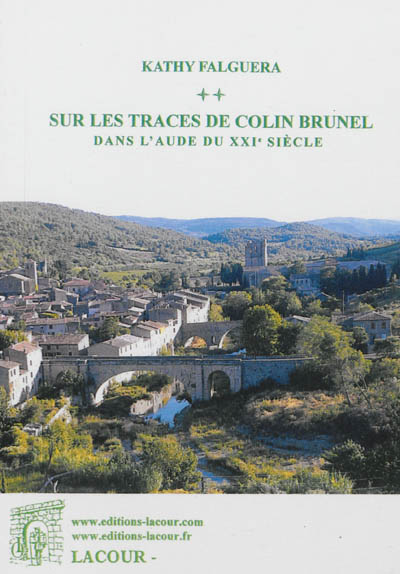 Sur les traces de Colin Brunel : dans l'Aude du XXIe siècle