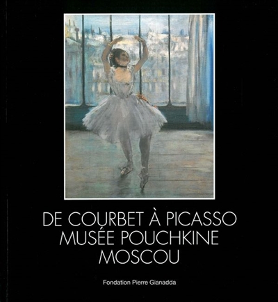 De Courbet à Picasso, Musée Pouchkine, Moscou : Fondation Pierre Gianadda, Martigny, Suisse, 19 juin au 22 novembre 2009