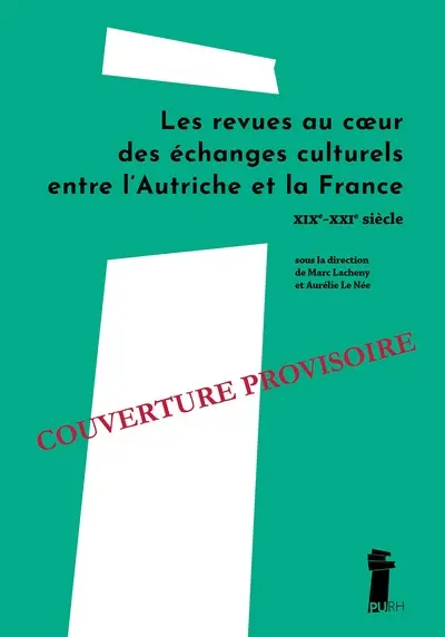 Les revues au coeur des échanges culturels entre la France et l'Autriche : XIXe-XXIe siècles