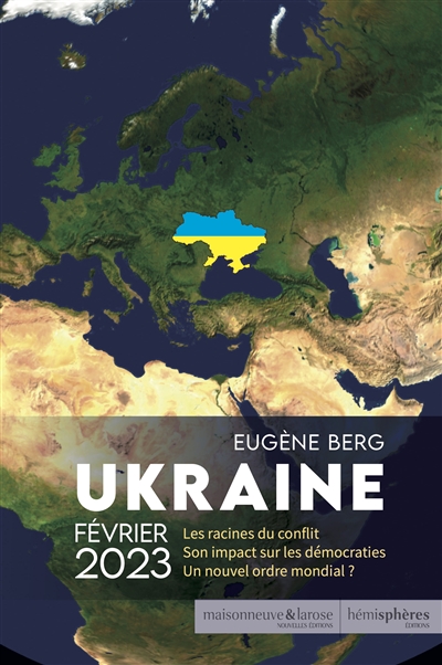 Ukraine, février 2023 : les racines du conflit, son impact sur les démocraties, un nouvel ordre mondial ?