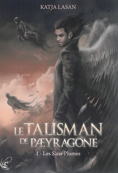 Le talisman de Paeyragone. Vol. 1. Les sans-plumes