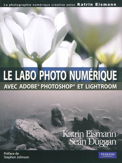 Le labo photo numérique avec Adobe Photoshop et Lightroom