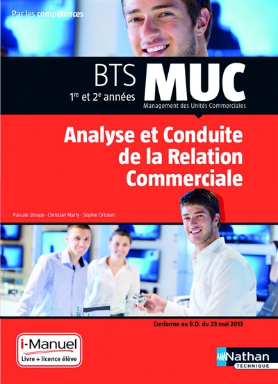 Analyse et conduite de la relation commerciale : BTS MUC, 1re et 2e années