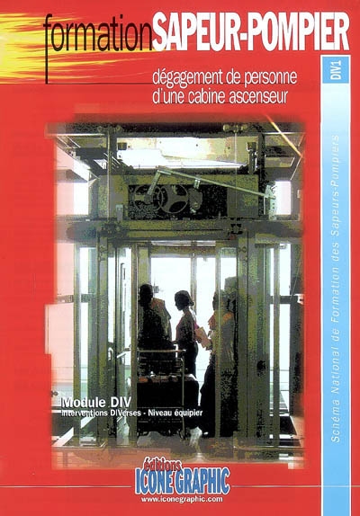 Dégagement de personne d'une cabine ascenseur : module DIV, interventions diverses, niveau équipier : schéma national de formation des sapeurs-pompiers, DIV1