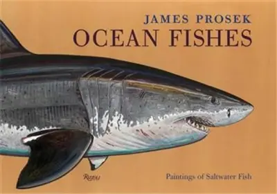 James Prosek : Ocean Fishes : Paintings of Saltwater Fish