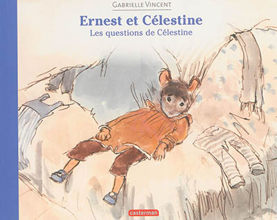 Ernest et Célestine. Les questions de Célestine