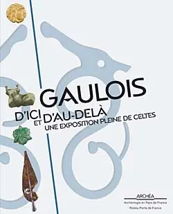 Gaulois d'ici et d'au-delà : une exposition pleine de celtes