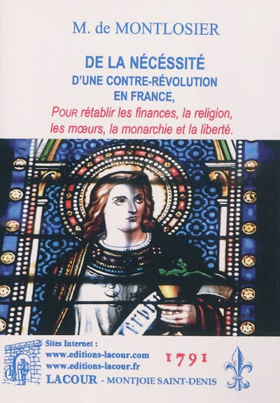 De la nécessité d'une contre-révolution en France : pour rétablir les finances, la religion, les moeurs, la monarchie et la liberté : 1791