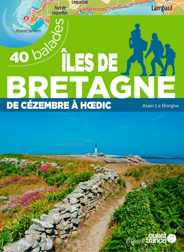 Iles de Bretagne : de Cézembre à Hoedic : 40 balades