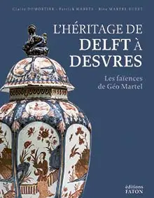 L'héritage de Delft à Desvres : les faïences de Géo Martel