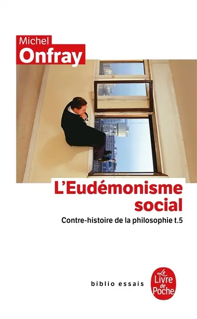 Contre-histoire de la philosophie. Vol. 5. L'eudémonisme social