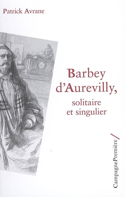 Barbey d'Aurevilly : solitaire et singulier