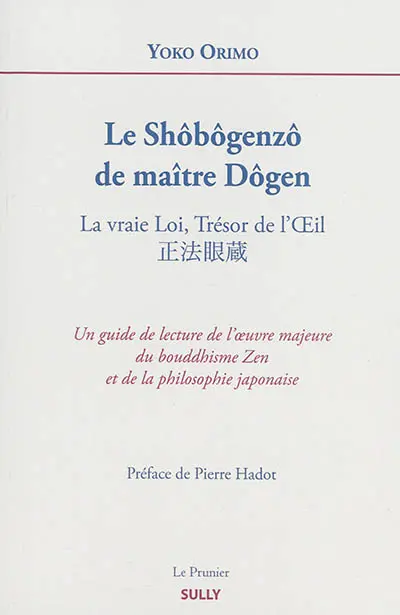 Le Shôbôgenzô de maître Dôgen : la vraie loi, trésor de l'oeil
