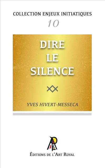 Enjeux initiatiques 10 : Dire le Silence