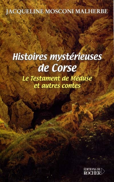 Histoires mystérieuses de Corse : le testament de Méduse et autres contes
