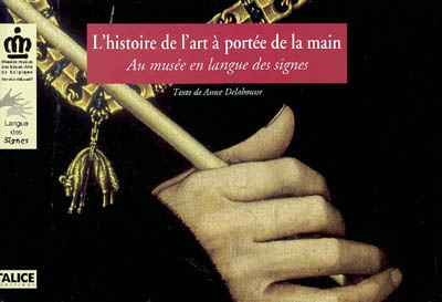 L'histoire à portée de la main - Au musée en langue des signes