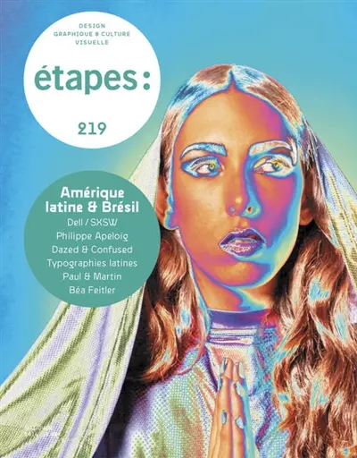 Etapes : design graphique & culture visuelle, n° 219. Amérique latine & Brésil : comment s'organise la création visuelle émergente d'un territoire ?