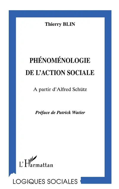 Phénoménologie de l'action sociale : à partir d'Alfred Schütz