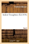Ardent Troughton. Tome 2