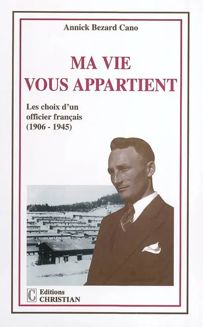 Ma vie vous appartient : le choix d'un officier français 1906-1945