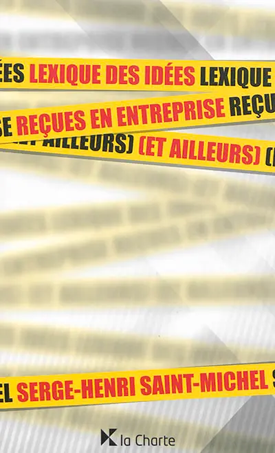 Lexique des idées reçues en entreprise (et ailleurs)