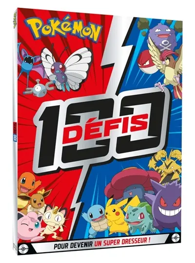 Pokémon : 100 défis pour devenir un super dresseur !