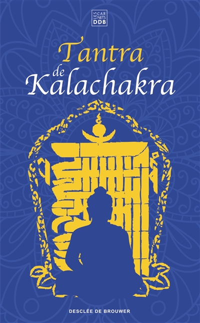 Tantra de Kalachakra : Le livre du corps subtil : accompagné de son grand commentaire La lumière immaculée composé par Pundarika, deuxième roi Kalkin de Shambhala