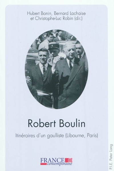 Robert Boulin : itinéraire d'un gaulliste (Libourne, Paris)