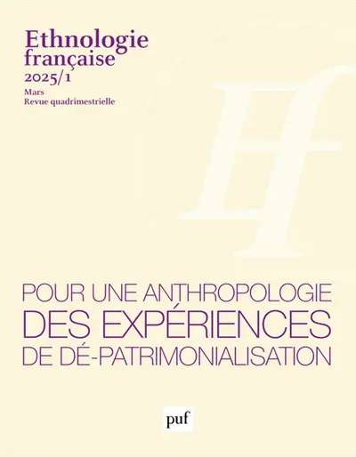 Ethnologie française, n° 1 (2025). Pour une anthropologie des expériences de dé-patrimonialisation